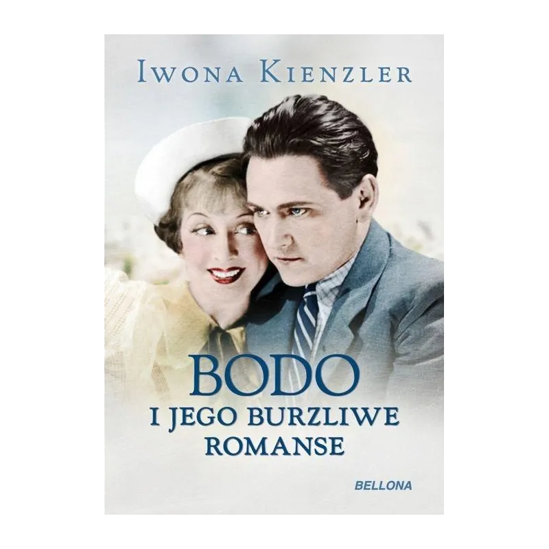 BODO I JEGO BURZLIWE ROMANSE Iwona Kienzler - Bellona