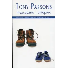 MĘŻCZYZNA I CHŁOPIEC Tony Parsons - Albatros