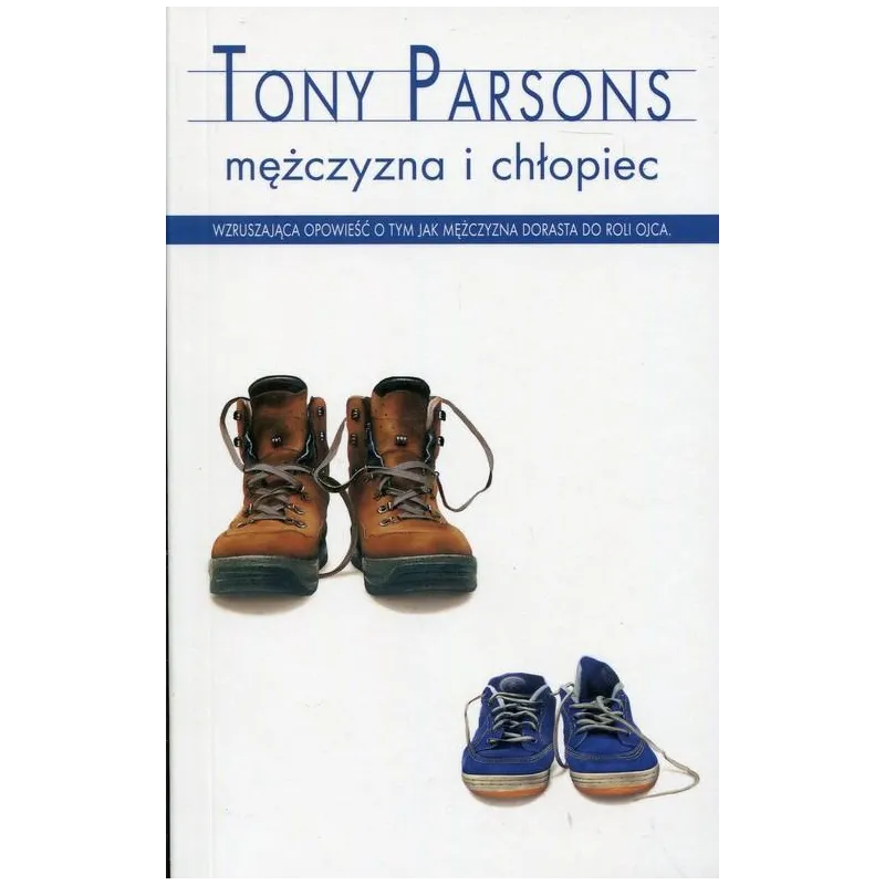 MĘŻCZYZNA I CHŁOPIEC Tony Parsons - Albatros