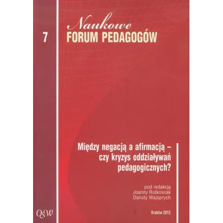 MIĘDZY NEGACJĄ A AFIRMACJĄ – CZY KRYZYS ODDZIAŁYWAŃ PEDAGOGICZNYCH? Danuta Wajsprych, Joanna Rutkowiak - Impuls