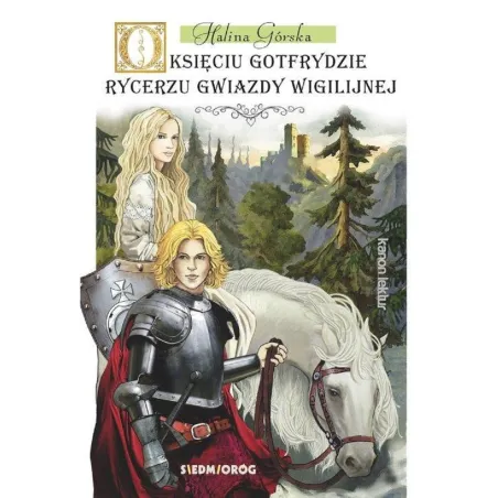 O Księciu Gotfrydzie Rycerzu Gwiazdy Wigilijnej Halina Górska O Księciu Gotfrydzie Rycerzu Gwiazdy Wigilijnej Halina Górska