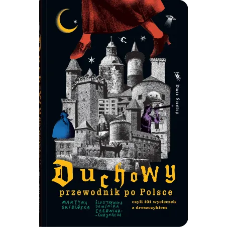 Duchowy Przewodnik Po Polsce. Czyli 101 Wycieczek Z Dreszczykiem Duchowy Przewodnik Po Polsce. Czyli 101 Wycieczek Z Dreszczykiem