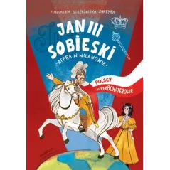 JAN III SOBIESKI. POLSCY SUPERBOHATEROWIE - Wydawnictwo RM