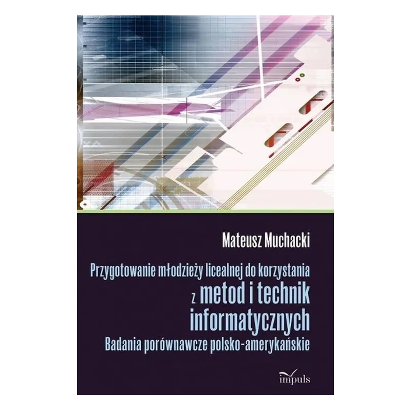 PRZYGOTOWANIE MŁODZIEŻY LICEALNEJ DO KORZYSTANIA Z METOD I TECHNIK INFORMATYCZNYCH Mateusz Muchacki - Impuls