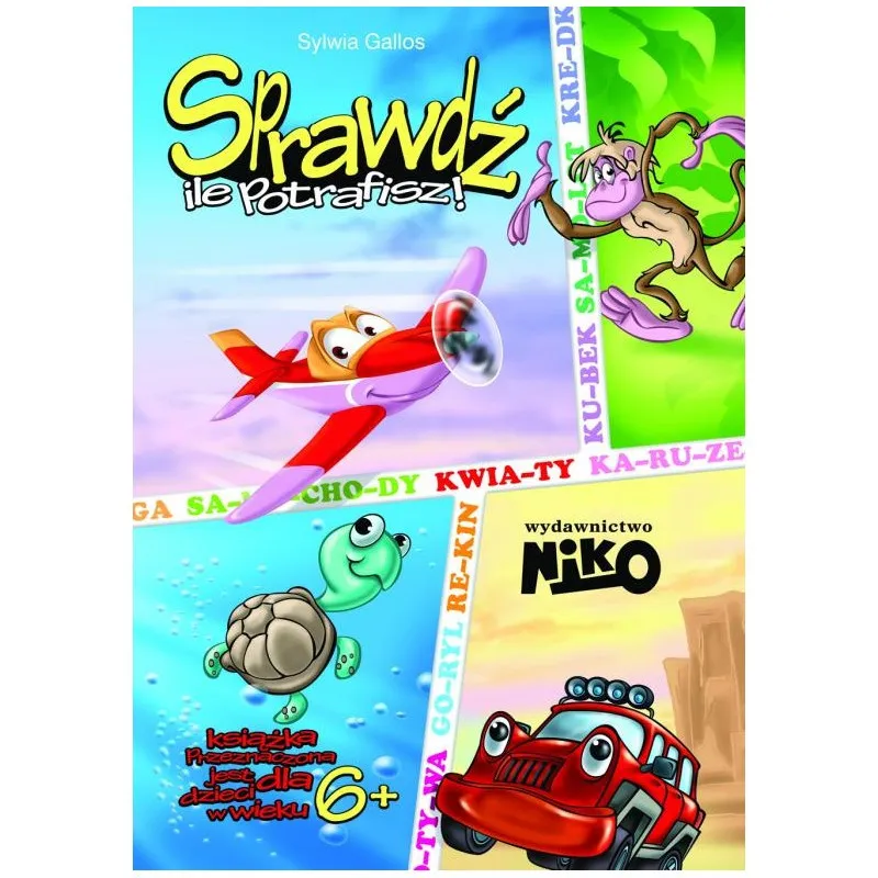 SPRAWDŹ ILE POTRAFISZ SPRAWDZIAN UMIEJĘTNOŚCI DLA KL 1. 6+ Gallos Sylwia SPRAWDŹ ILE POTRAFISZ SPRAWDZIAN UMIEJĘTNOŚCI DLA KL 1. 6+ Gallos Sylwia