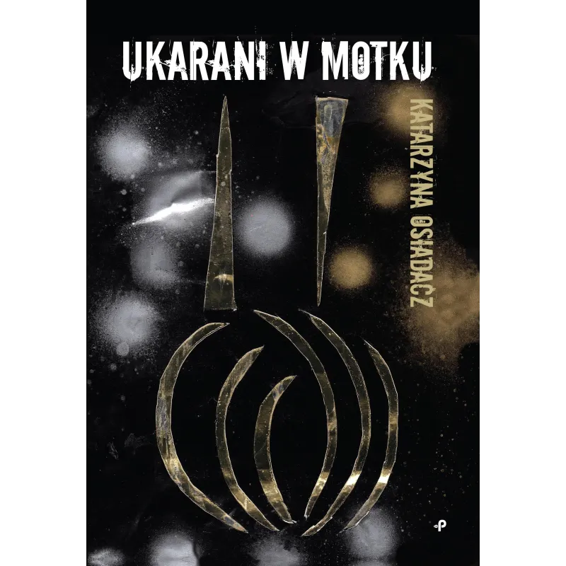 UKARANI W MOTKU Katarzyna Osiadacz - Poligraf