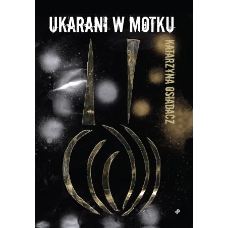 UKARANI W MOTKU Katarzyna Osiadacz - Poligraf