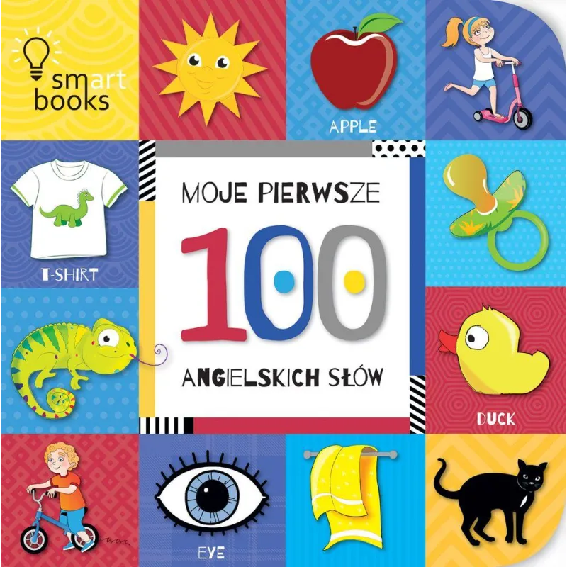 MOJE PIERWSZE 100 ANGIELSKICH SŁÓW - Smart Books MOJE PIERWSZE 100 ANGIELSKICH SŁÓW - Smart Books