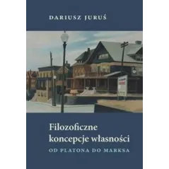 FILOZOFICZNE KONCEPCJE WŁASNOŚCI. OD PLATONA DO MARKSA