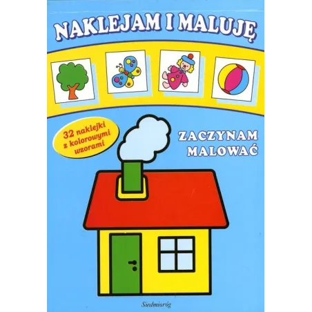 Naklejam I Maluję. Zaczynam Malować. 32 Naklejki Z Kolorowymi Wzorami Naklejam I Maluję. Zaczynam Malować. 32 Naklejki Z Kolorowymi Wzorami