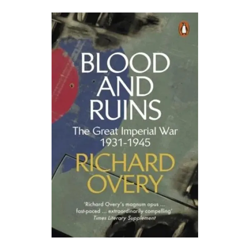 BLOOD AND RUINS: THE GREAT IMPERIAL WAR 1931-1945