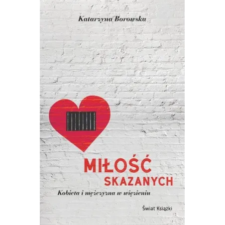 Miłość Skazanych. Kobieta I Mężczyzna W Więzieniu