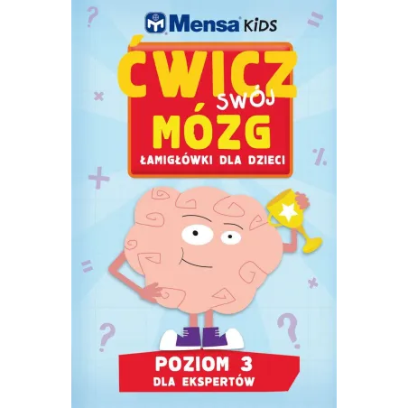 ĆWICZ SWÓJ MÓZG. ŁAMIGŁÓWKI DLA DZIECI. POZIOM 3 - DLA EKSPERTÓW - Olesiejuk