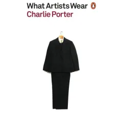 WHAT ARTISTS WEAR Charlie Porter - Penguin Books