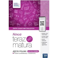 NOWA TERAZ MATURA JĘZYK POLSKI ZBIÓR ZADAŃ MATURALNYCH POZIOM PODSTAWOWY I ROZSZERZONY