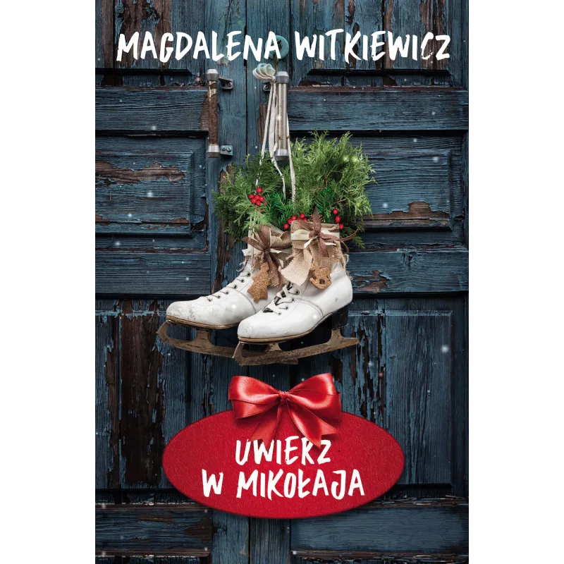 UWIERZ W MIKOŁAJA Magdalena Witkiewicz - Filia