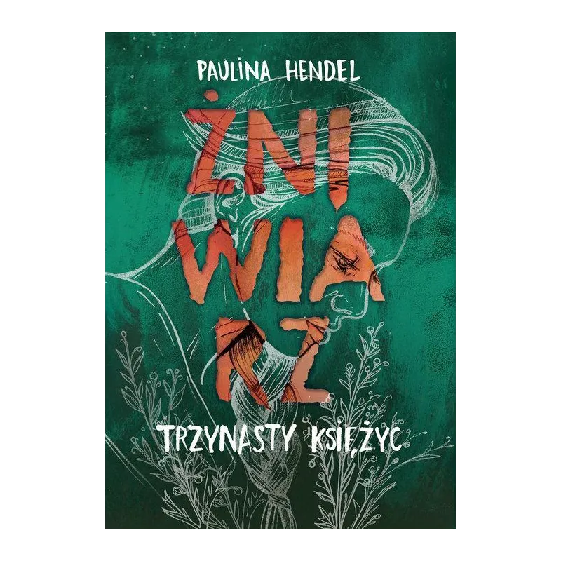 ŻNIWIARZ TRZYNASTY KSIĘŻYC Paulina Hendel - Czwarta Strona