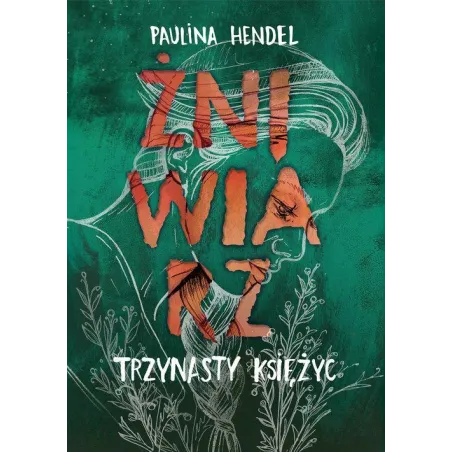 ŻNIWIARZ TRZYNASTY KSIĘŻYC Paulina Hendel - Czwarta Strona
