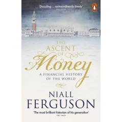 THE ASCENT OF MONEY Niall Ferguson - Penguin Books