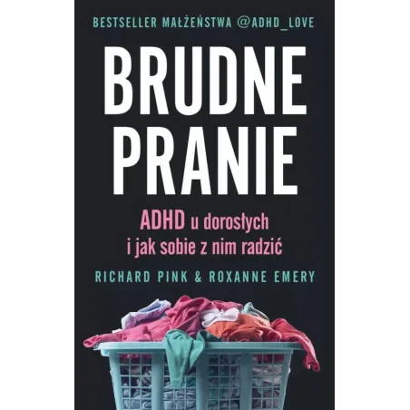 Brudne Pranie. Adhd U Dorosłych I Jak Sobie Z Nim Radzić