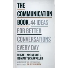 THE COMMUNICATION BOOK 44 IDEAS FOR BETTER CONVERSATIONS EVERY DAY Roman Tschäppeler, Michael Krogerus - Penguin Books