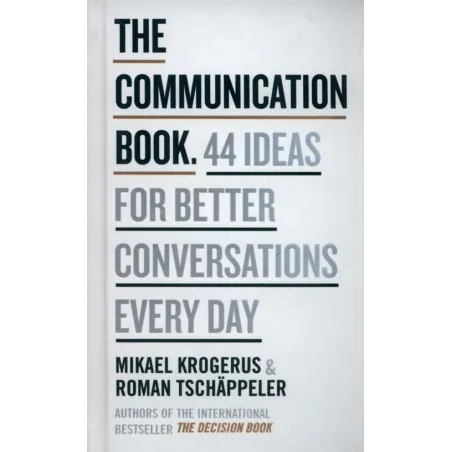 The Communication Book 44 Ideas For Better Conversations Every Day Roman Tschäppeler, Michael Krogerus
