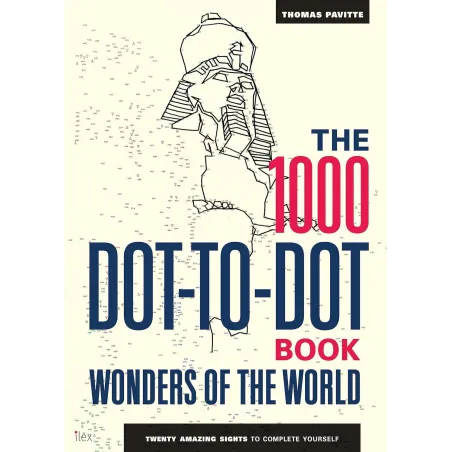 THE 1000 DOT-TO-DOT BOOK WONDERS OF THE WORLD: TWENTY AMAZING SIGHTS TO COMPLETE YOURSELF
