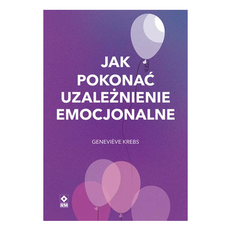 JAK POKONAĆ UZALEŻNIENIE EMOCJONALNE