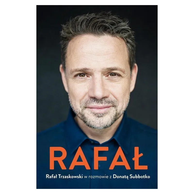 RAFAŁ. RAFAŁ TRZASKOWSKI W ROZMOWIE Z DONATĄ SUBBOTKO