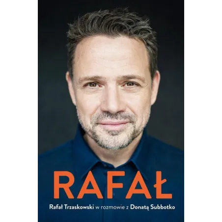 RAFAŁ. RAFAŁ TRZASKOWSKI W ROZMOWIE Z DONATĄ SUBBOTKO
