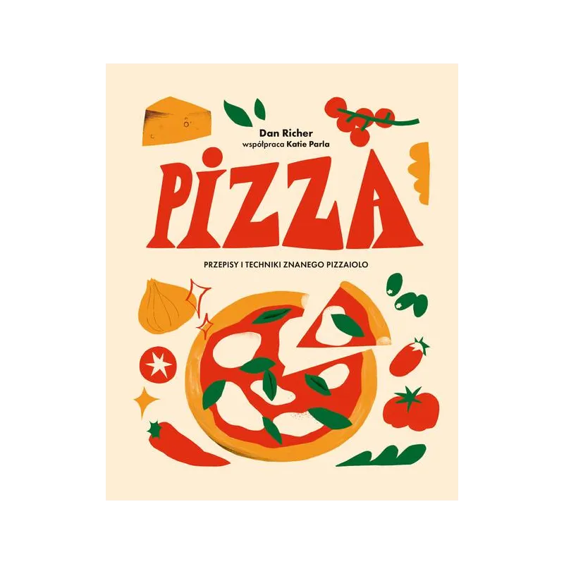 PIZZA. PRZEPISY I TECHNIKI ZNANEGO PIZZAIOLO PIZZA. PRZEPISY I TECHNIKI ZNANEGO PIZZAIOLO