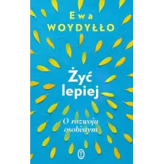 ŻYĆ LEPIEJ. O ROZWOJU OSOBISTYM