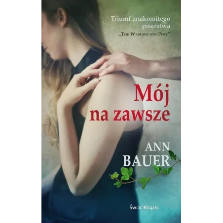 MÓJ NA ZAWSZE Ann Bauer - Świat Książki