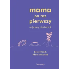 MAMA PO RAZ PIERWSZY. NAJLEPSZY NIEZBĘDNIK - Świat Książki