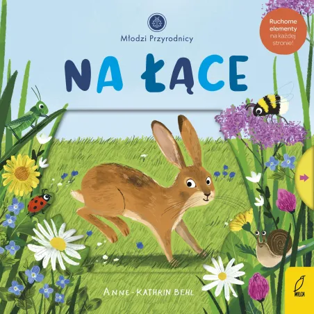 NA ŁĄCE. MŁODZI PRZYRODNICY. KSIĄŻKA Z RUCHOMYMI ELEMENTAMI