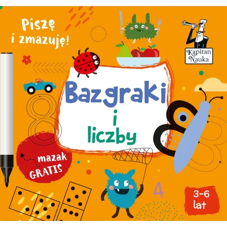 Bazgraki I Liczby. Pisze I Zmazuję. Kapitan Nauka 3-6 Lat