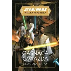 STAR WARS WIELKA REPUBLIKA. GASNĄCA GWIAZDA