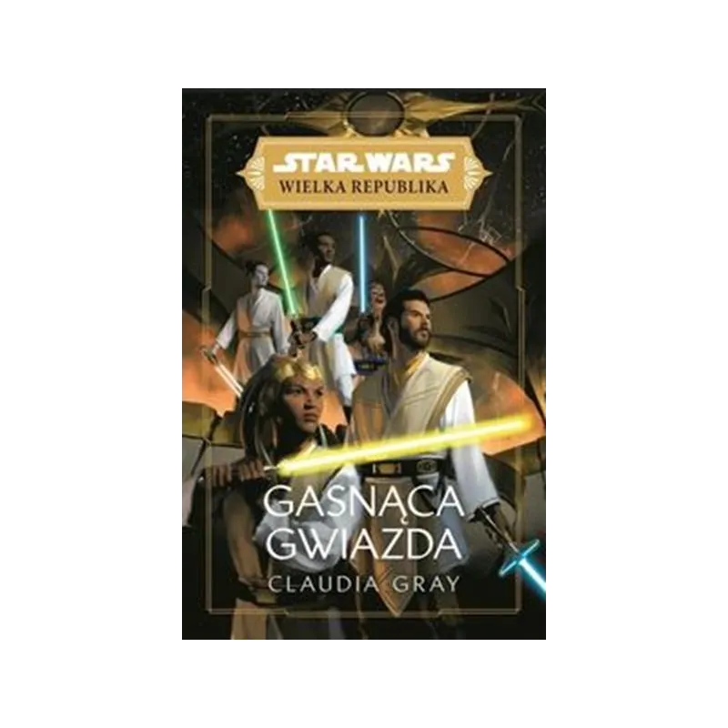 STAR WARS WIELKA REPUBLIKA. GASNĄCA GWIAZDA