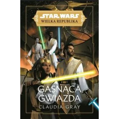 Star Wars Wielka Republika. Gasnąca Gwiazda