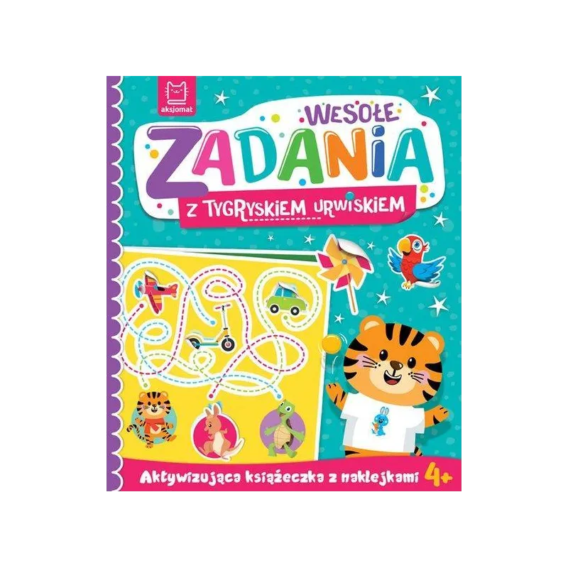WESOŁE ZADANIA Z TYGRYSKIEM URWISKIEM. AKTYWIZUJĄCA KSIĄŻECZKA Z NAKLEJKAMI 4+