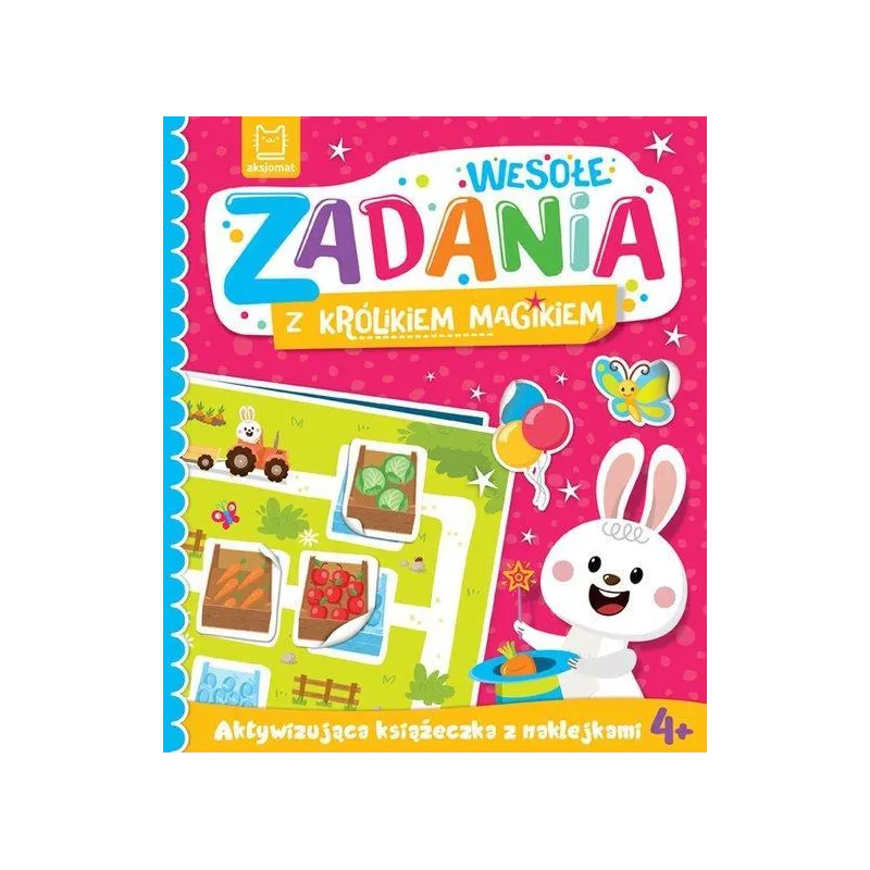 WESOŁE ZADANIA Z KRÓLIKIEM MAGIKIEM. AKTYWIZUJĄCA KSIĄŻECZKA Z NAKLEJKAMI 4+
