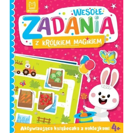 WESOŁE ZADANIA Z KRÓLIKIEM MAGIKIEM. AKTYWIZUJĄCA KSIĄŻECZKA Z NAKLEJKAMI 4+