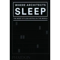 WHERE ARCHITECTS SLEEP Sarah Miller - Phaidon