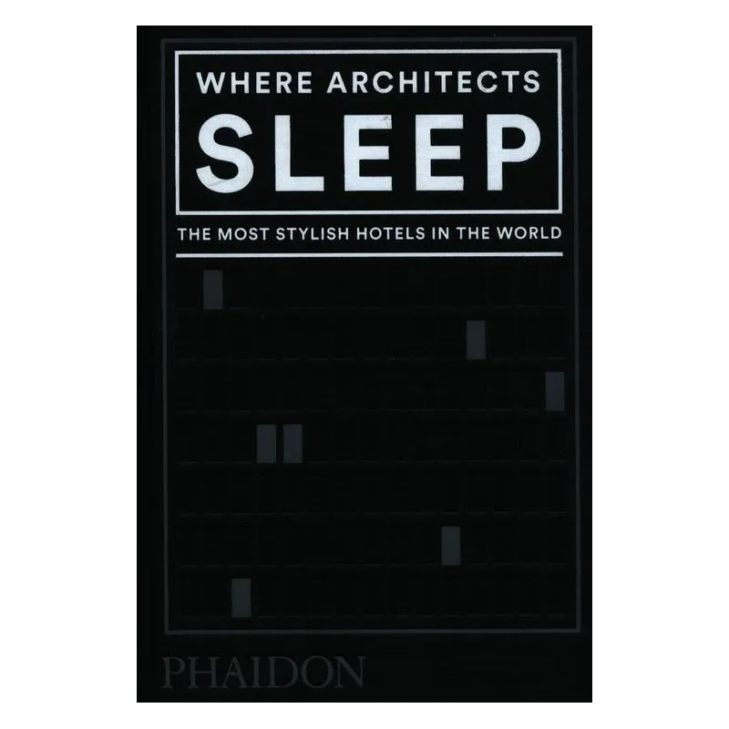 WHERE ARCHITECTS SLEEP Sarah Miller - Phaidon WHERE ARCHITECTS SLEEP Sarah Miller - Phaidon