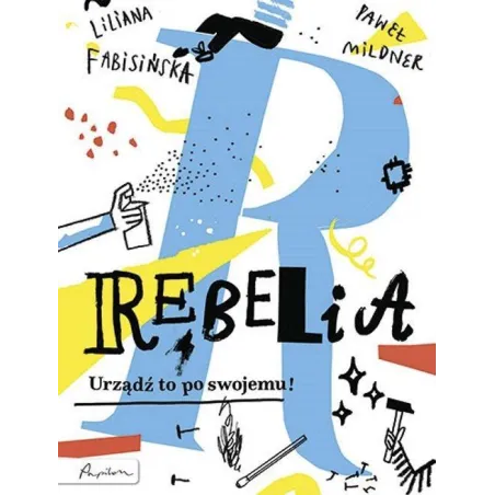 Rebelia. Urządź To Po Swojemu!