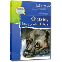 O PSIE KTÓRY JEŹDZIŁ KOLEJĄ OPRACOWANIE I STRESZCZENIE Roman Pisarski - Greg
