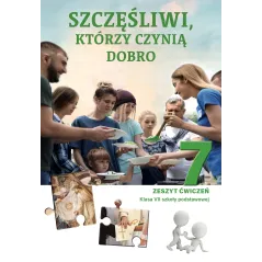 Religia Szczęśliwi którzy czynią dobro zeszyt ćwiczeń dla klasy 7 szkoły podstawowej