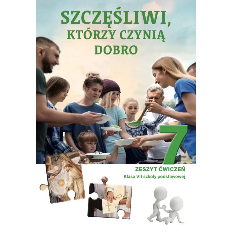 Religia Szczęśliwi którzy czynią dobro zeszyt ćwiczeń dla klasy 7 szkoły podstawowej