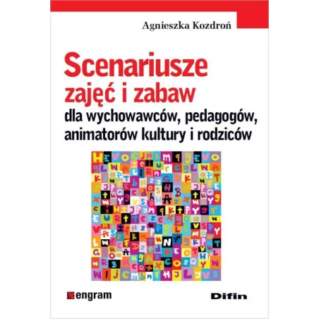 Scenariusze Zajęć I Zabaw Dla Wychowawców, Pedagogów, Animatorów Kultury I Rodziców