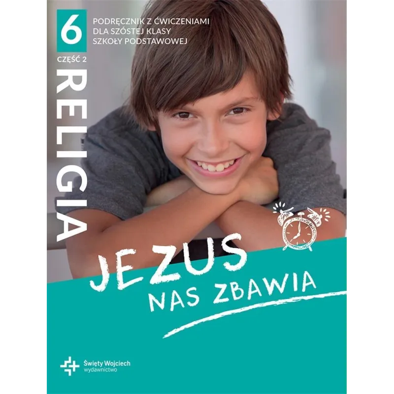 RELIGIA JEZUS NAS ZBAWIA PODRĘCZNIK DLA KLASY 6 CZĘŚĆ 2 SZKOŁY PODSTAWOWEJ - Święty Wojciech wydawnictwo
